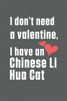 I don't need a valentine, I have a Chinese Li Hua Cat: For Chinese Li Hua Cat Fans