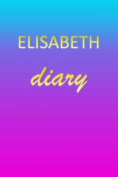 Elisabeth: Journal Diary | Personalized First Name Personal Writing | Letter E Blue Purple Pink Gold Effect Cover | Daily Diaries for Journalists & ... Taking | Write about your Life & Interests