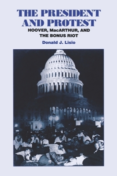Hardcover The President and Protest: Hoover, Macarthur, and the Bonus March Book