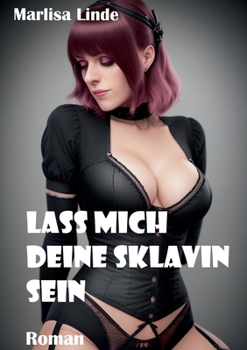 Paperback Lass mich deine Sklavin sein: Roman [German] Book