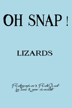 Oh Snap! Lizards  Photographer's PhotoShoot log book & gear checklist:Commerical Photographers, Family , Handy ... Headshot,Photography Business ... and Photoshoot Details, Checklists, Notes.