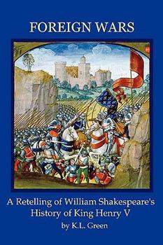 Paperback Foreign Wars: A Retelling of William Shakespeare's History of King Henry V Book