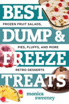 Paperback Best Dump and Freeze Treats: Frozen Fruit Salads, Pies, Fluffs, and More Retro Desserts Book