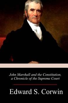 John Marshall & the Constitution: A Chronicle of the Supreme Court - Book #16 of the Chronicles of America