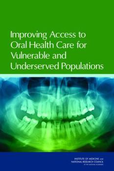 Paperback Improving Access to Oral Health Care for Vulnerable and Underserved Populations Book