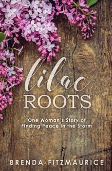 Paperback Lilac Roots: One Woman's Story of Finding Peace in the Storm Book