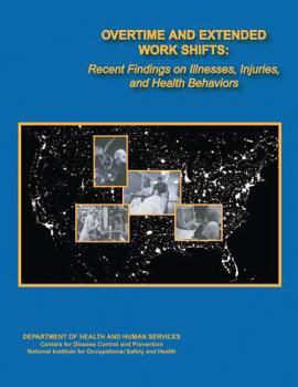 Overtime and Extended Work Shifts: Recent Findings on Illnesses, Injuries and Health Behaviors