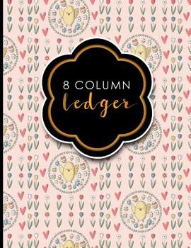 Paperback 8 Column Ledger: Account Book Ledger, Accounting Notebook Ledger, Ledger For Accounting, Cute Easter Egg Cover, 8.5 x 11, 100 pages Book