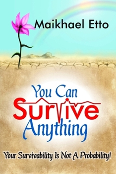 Paperback You Can Survive Anything: Your Survivability Is Not A Probability! Book