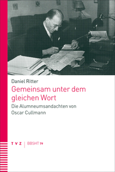 Paperback Gemeinsam Unter Dem Gleichen Wort: Die Alumneumsandachten Von Oscar Cullmann [German] Book