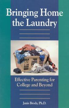 Paperback Bringing Home the Laundry: Effective Parenting for College and Beyond Book
