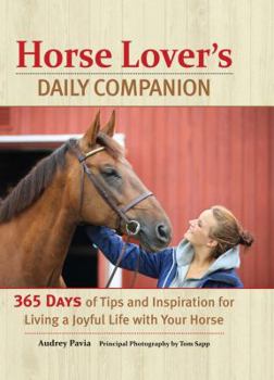 Hardcover Horse Lover's Daily Companion: 365 Days of Tips and Inspiration for Living a Joyful Life with Your Horse Book