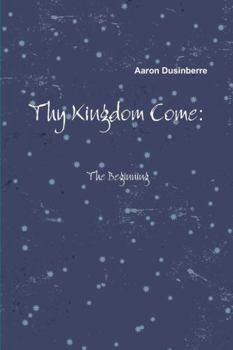 Paperback Thy Kingdom Come: The Beginning Book