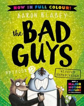 Hardcover Mission Unpluckable (the Bad Guys: Episode 2: Full Colour Edition) (Bad Guys) (International Edition) Book