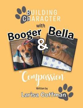 Paperback Building Character with Booger and Bella: Compassion Book