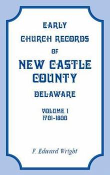 Paperback Early Church Records of New Castle County, Delaware, Volume 1, 1701-1800 Book