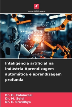 Inteligência artificial na indústria Aprendizagem automática e aprendizagem profunda (Portuguese Edition)