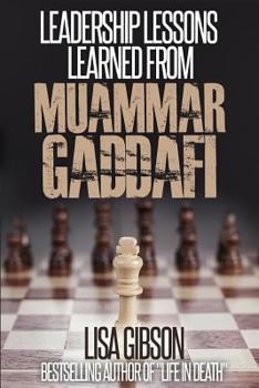 Paperback Leadership Lessons Learned From Muammar Gaddafi Book