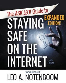 Paperback The Ask Leo! Guide to Staying Safe on the Internet - Expanded 4th Edition Book