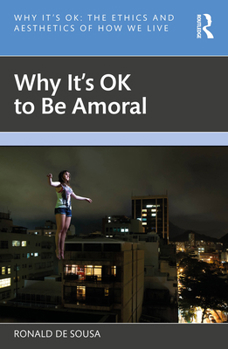 Paperback Why It's Ok to Be Amoral Book