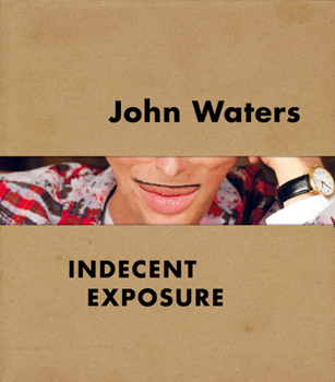 Hardcover John Waters: Indecent Exposure Book