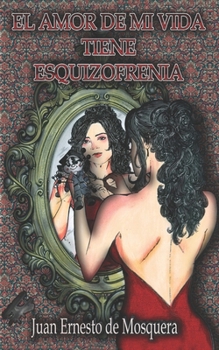 Paperback El Amor de Mi Vida Tiene Esquizofrenia [Spanish] Book