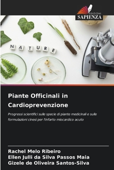 Piante Officinali in Cardioprevenzione: Progressi scientifici sulle specie di piante medicinali e sulle formulazioni cinesi per l'infarto miocardico acuto
