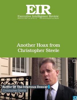 Paperback Another Hoax from Christopher Steele: Executive Intelligence Review; Volume 45, Issue 12 Book
