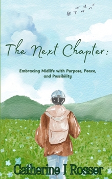 The Next Chapter: Embracing Midlife with Purpose, Peace, and Possibility