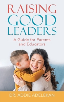 Paperback Raising Good Leaders: A Guide for Parents and Educators Book