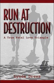 Paperback Run at Destruction: A True Fatal Love Triangle Book