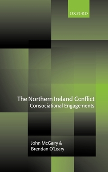 Hardcover The Northern Ireland Conflict: Consociational Engagements Book