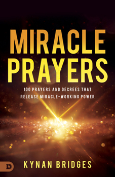 Paperback Miracle Prayers: 100 Prayers and Decrees That Release Miracle-Working Power Book
