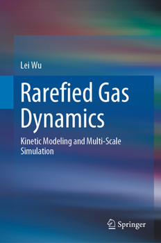 Hardcover Rarefied Gas Dynamics: Kinetic Modeling and Multi-Scale Simulation Book