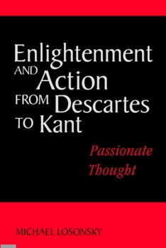 Hardcover Enlightenment and Action from Descartes to Kant Book