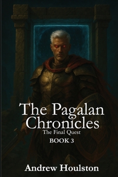 The Pagalan Chronicles: The Final Quest Book 3: The Final Quest Book 3: Finding Denesthear Book 2