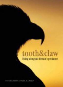 Hardcover Tooth & Claw: Living Alongside Britain's Predators Book