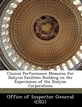 Paperback Clinical Performance Measures for Dialysis Facilities Building on the Experiences of the Dialysis Corporations Book