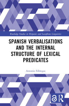 Hardcover Spanish Verbalisations and the Internal Structure of Lexical Predicates Book