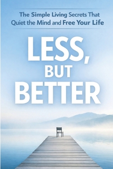Paperback Less, But Better: The Simple Living Secrets That Quiet the Mind and Free Your Life Book