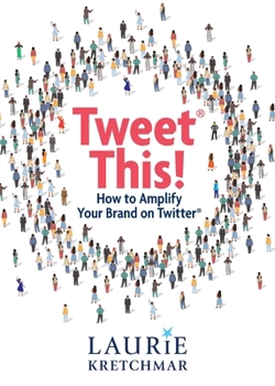 Paperback Tweet This!: How to Amplify Your Brand on Twitter Book
