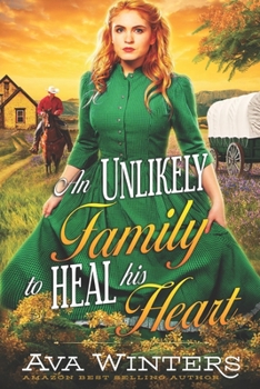 Paperback An Unlikely Family to Heal His Heart: A Western Historical Romance Book
