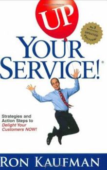 Paperback Up! Your Service Action Steps: Strategies and Action Steps to Delight Your Customers Now! Book