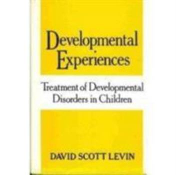 Hardcover Developmental Experiences: Treatment of Developmental Disorders in Children (340p) Book