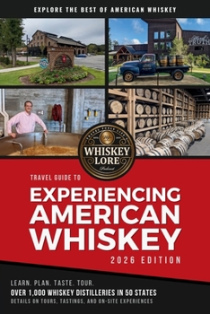 Paperback Whiskey Lore's Travel Guide to Experiencing American Whiskey: 2026 Edition Book