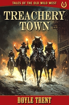 Paperback Treachery Town: Tales of the Old Wild West - Book 6 Book
