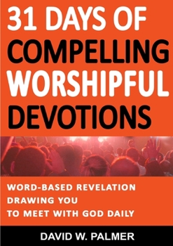 Paperback 31 Days of Compelling Worshipful Devotions Book