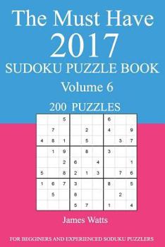 Paperback The Must Have 2017 Sudoku Puzzle Book: 200 Puzzles Volume 6 Book