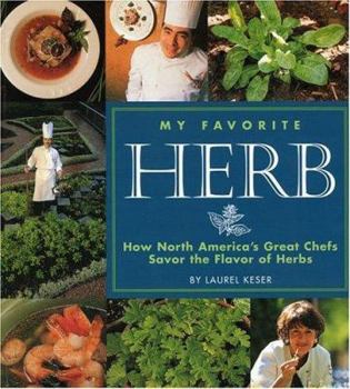 Paperback My Favorite Herb: How North America's Great Chefs Savor the Flavor of Herbs Book