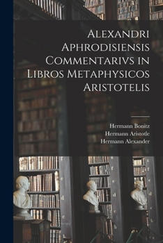 Paperback Alexandri Aphrodisiensis Commentarivs in Libros Metaphysicos Aristotelis [Greek] Book